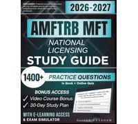 AMFTRB MFT NATIONAL LICENSING STUDY GUIDE 2026-2027: Expanded Edition Comprising Detailed Review, 1400+ Verified Questions and Answers and Hours of E-Learning Access to Pass the Exam