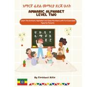 Amharic Alphabet Level Two አማርኛ ፊደል መማሪያ ደረጃ ሁለት: Learn to Read and Write the Amharic Alphabet families Step by Step : Practice Pages to Trace, Write, and Learn Amharic Letters.