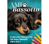 Ami Bassotto Libro Da Colorare Con Cani Bassotto: Tutto L'Affetto Di 50 Dolcissimi Bassotti In Un Libro Da Colorare | Regalo Perfetto Per Chi Ama I Bassotti
