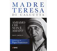 Amiamo chi non è amato. Testi inediti