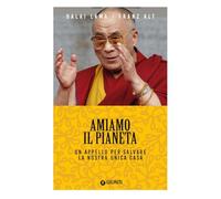 Amiamo il pianeta. Un appello per salvare la nostra unica casa
