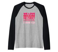 Amiamo perché Ci ha amati per la Prima Volta 1 Giovanni 4:19 Maglia con Maniche Raglan