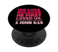 Amiamo perché ci ha amati per la prima volta 1 Giovanni 4:19 PopSockets PopGrip Adesivo