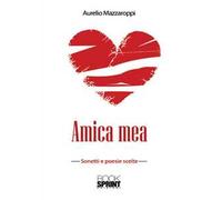 Amica mea. Sonetti e poesie scelte