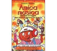 Amica musica. Dal blues al reggae dieci modi di giocare con le note. Con audiocassetta