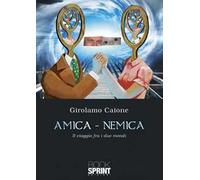Amica-nemica. Il viaggio fra i due mondi