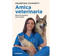 Libri Chiapatti Valentina - Amica Veterinaria. Storie Di Pazienti Con La Coda
