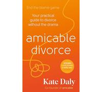 amicable divorce: Your Practical Guide to Divorce Without the Drama