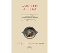 Amicalis Acerra. Studi di storia e filologia classica, cristiana e medievale, in ricordo di Natalino Spaccapelo