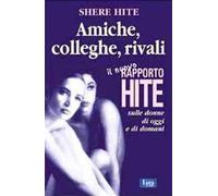 Amiche, colleghe, rivali. Il nuovo rapporto Hite sulle donne di oggi e di domani