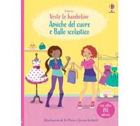 Amiche del cuore-Ballo scolastico. Ediz. a colori