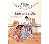 Amiche e rivali. Sarò una stella. Vol. 1