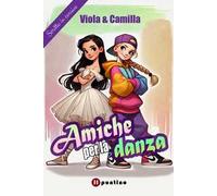 Amiche per la danza. Ediz. illustrata