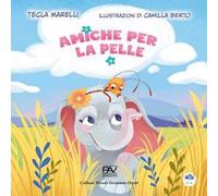 Amiche per la pelle. Ediz. illustrata