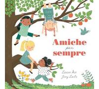 Amiche per sempre. Ediz. a colori