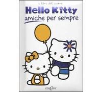 Amiche per sempre. Hello Kitty. Ediz. illustrata