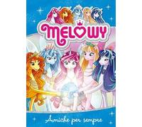 Amiche per sempre. Melowy. Ediz. illustrata. Vol. 12
