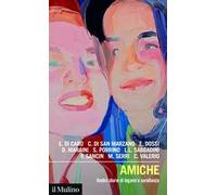 Amiche. Undici storie di legami e sorellanza