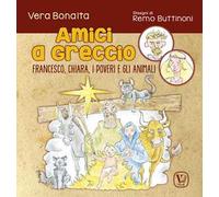 Amici a Greccio. Francesco, Chiara, i poveri e gli animali