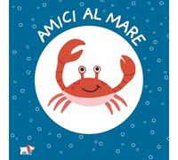 Amici al mare. Ediz. a colori