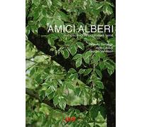 Amici alberi. Semplici regole per trattarli bene