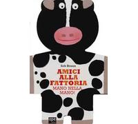 Amici alla fattoria. Mano nella mano! Ediz. illustrata