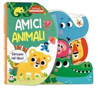 Amici animali. Amici morbidosi. Ediz. a colori