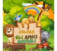 "AMICI ANIMALI DA COLORARE": "DIVERTITI A COLORARE TANTI AMICI ANIMALI"