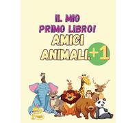 AMICI ANIMALI: IL MIO PRIMO LIBRO DA COLORARE, DISEGNI GRANDI.