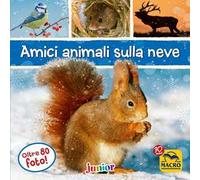 Amici animali sulla neve. Ediz. illustrata