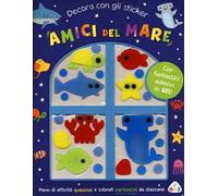 Amici del mare. Decora con gli sticker. Ediz. a colori. Con adesivi in gel