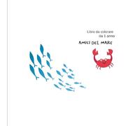 AMICI DEL MARE: Il Libro da Colorare Perfetto per i Piccoli Esploratori 1+