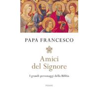 Amici del Signore. I grandi personaggi della Bibbia - Francesco (Jorge Mar...