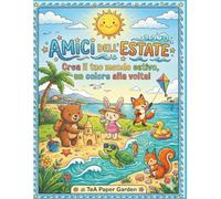 Amici dell’estate: Crea il tuo mondo estivo, un colore alla volta !
