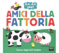 Amici della fattoria. Bla, bla baby. Ediz. a colori
