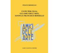 Amici dell'arte. Uno per celia: gli Amici dell'arte, Savona e Francesco Rossello