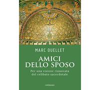 Amici dello sposo. Per una visione rinnovata del celibato sacerdotale