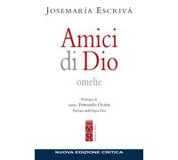 Amici di Dio. Omelie. Nuova ediz. - Escrivá de Balaguer Josemaría