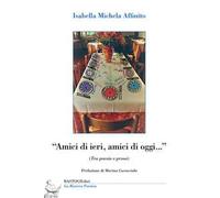«Amici di ieri, amici di oggi...» (Tra poesia e prosa)