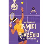 Amici di rovescio. Una storia di tennis