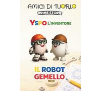 AMICI DI TUORLO - YSPO L'INVENTORE - IL ROBOT GEMELLO
