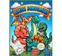 AMICI DINOSAURI: Album da Colorare Prescolare con Tratti Spessi, Disegni Semplici e Grandi della Preistoria.