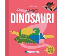 Amici dinosauri. I grandi animali pop-up. Ediz. a colori