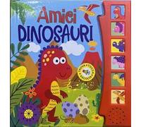 Amici dinosauri. Libro sonoro. Ediz. illustrata