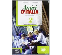 Amici d'Italia. Libro studente. Per la Scuola media. Con File audio per il download. Con Contenuto digitale per accesso on line (Vol. 2): Libro dello studente + libro digitale 2