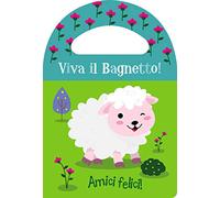 Amici felici! Viva il bagnetto! Ediz. a colori