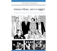 Amici Miei, ieri e oggi!: Origine e sviluppo di un fenomeno di costume