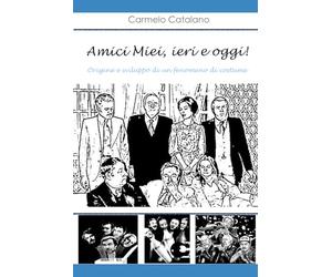 Amici Miei, ieri e oggi!: Origine e sviluppo di un fenomeno di costume