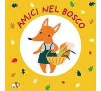 Amici nel bosco. Ediz. a colori