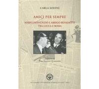 Amici per sempre. Mario Pannunzio e Arrigo Benedetti tra Lucca e Roma